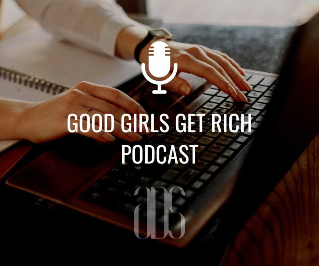 a woman's hands typing on a laptop keyboard with the words Cover of Good Girls Get Rich Podcast and ADS